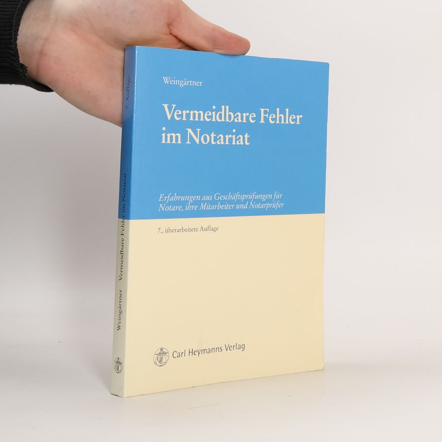 Helmut Weingärtner Vermeidbare Fehler im Notariat - 7., überarbeitete Auflage