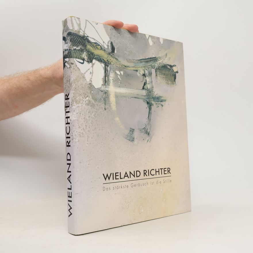 Wieland Richter Das stärkste Geräusch ist die Stille