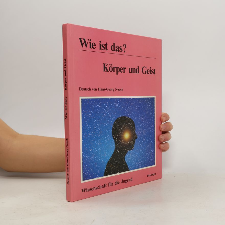 Hans-Georg Noack Wie ist das? Körper und Geist
