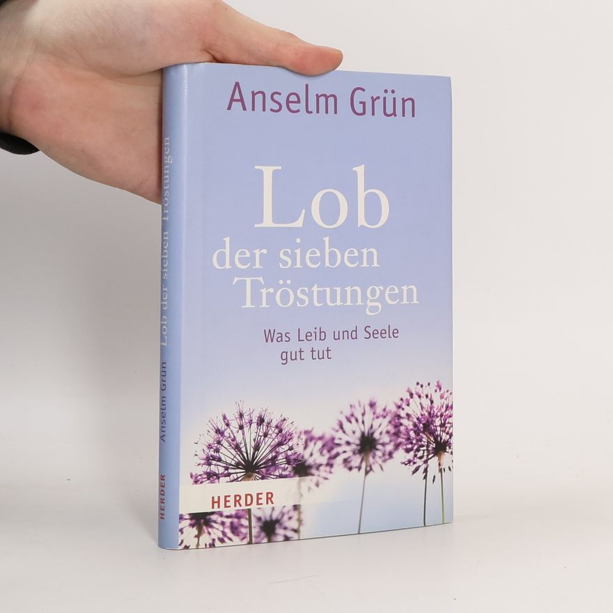 Anselm Grün Lob der sieben Tröstungen