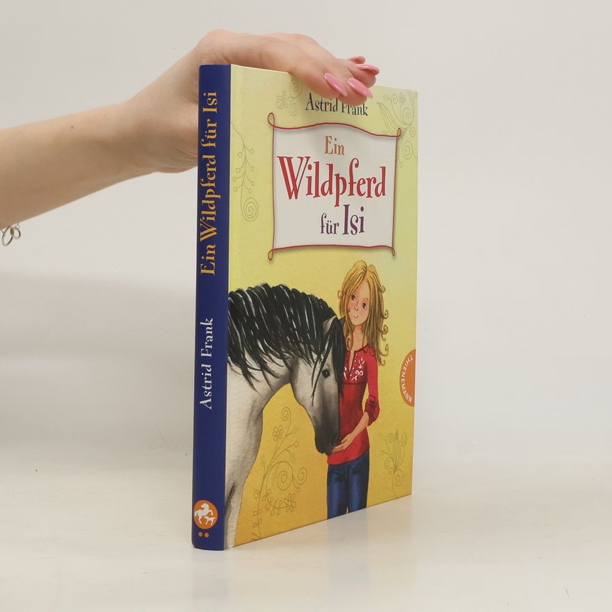 Astrid Frank Ein Wildpferd für Isi