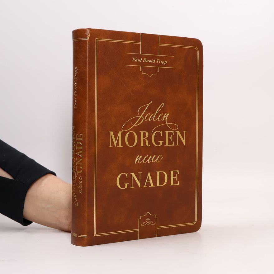 Paul David Tripp Jeden Morgen neue Gnade