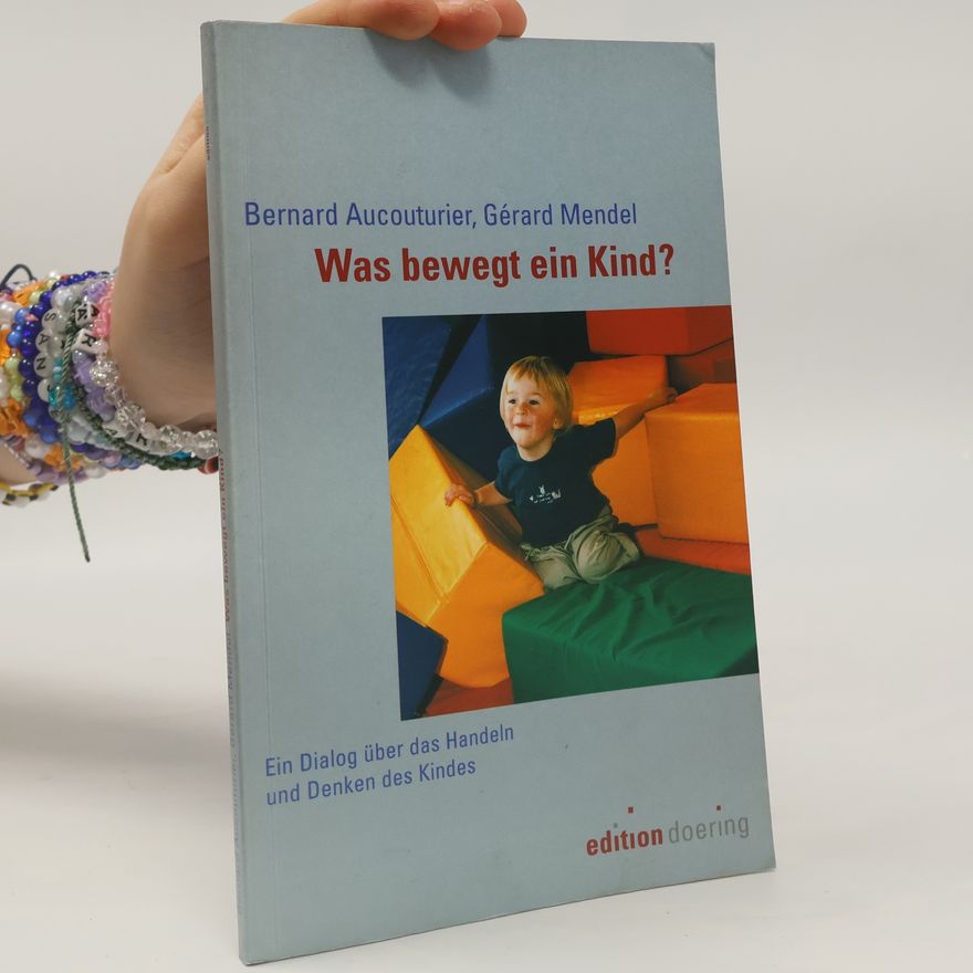 Gérard Mendel Was bewegt ein Kind?