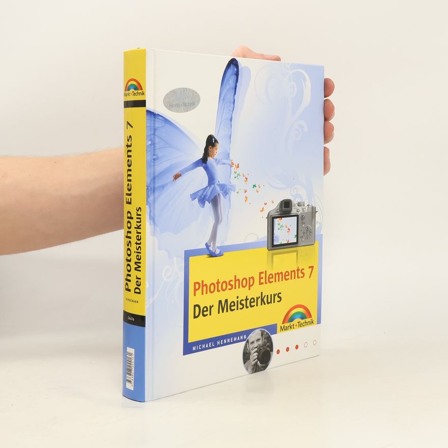 Michael Hennemann Photoshop Elements 7 - Der Meisterkurs