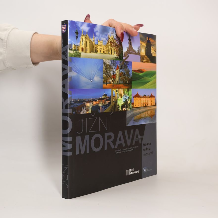 Zdeněk Vošický Jižní Morava - krásná, známá, neznámá