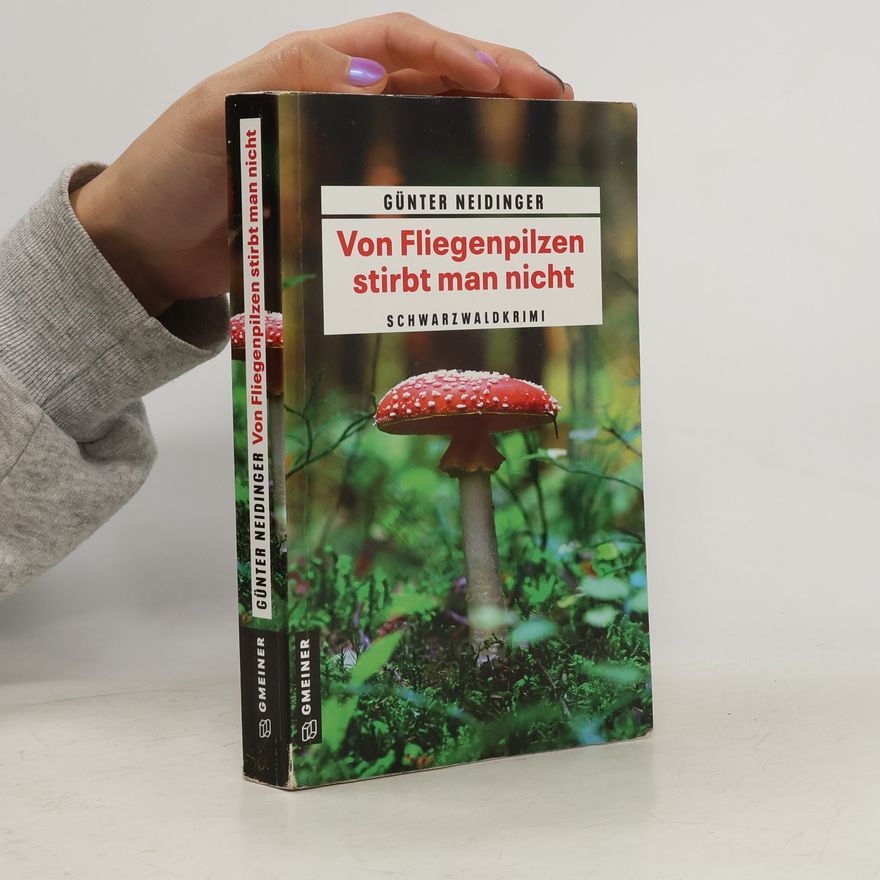 Günter Neidinger Von Fliegenpilzen stirbt man nicht
