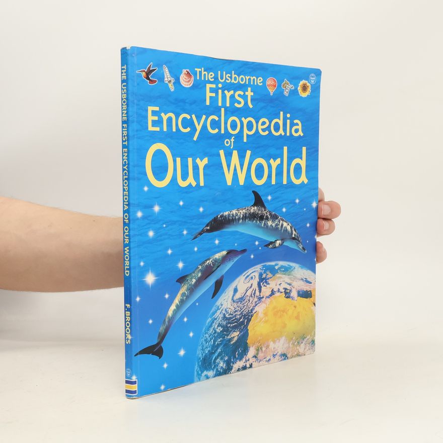 Felicity Brooks The Usborne First Encyclopedia of Our World