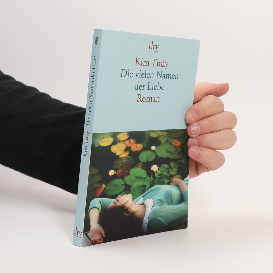 Kim Thúy Die vielen Namen der Liebe