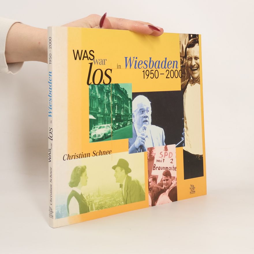 Christian Schnee Was war los in Wiesbaden 1950 - 2000