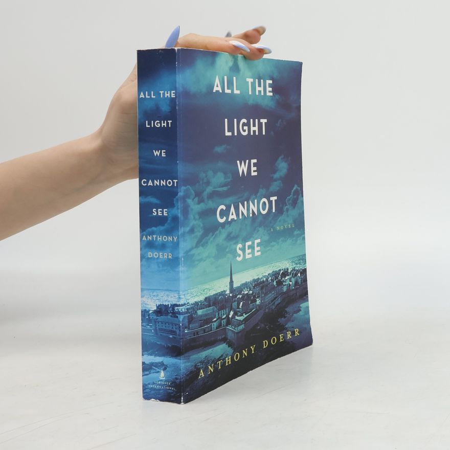 Anthony Doerr All the Light We Cannot See: Alles Licht, das wir nicht sehen - Englische Ausgabe