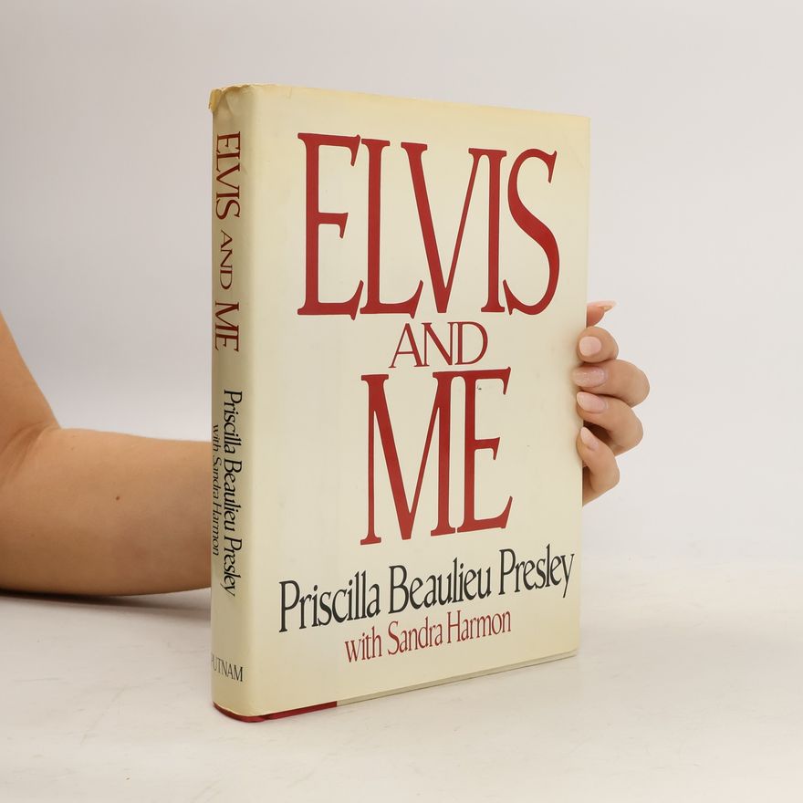 Priscilla Beaulieu Presley Elvis and Me