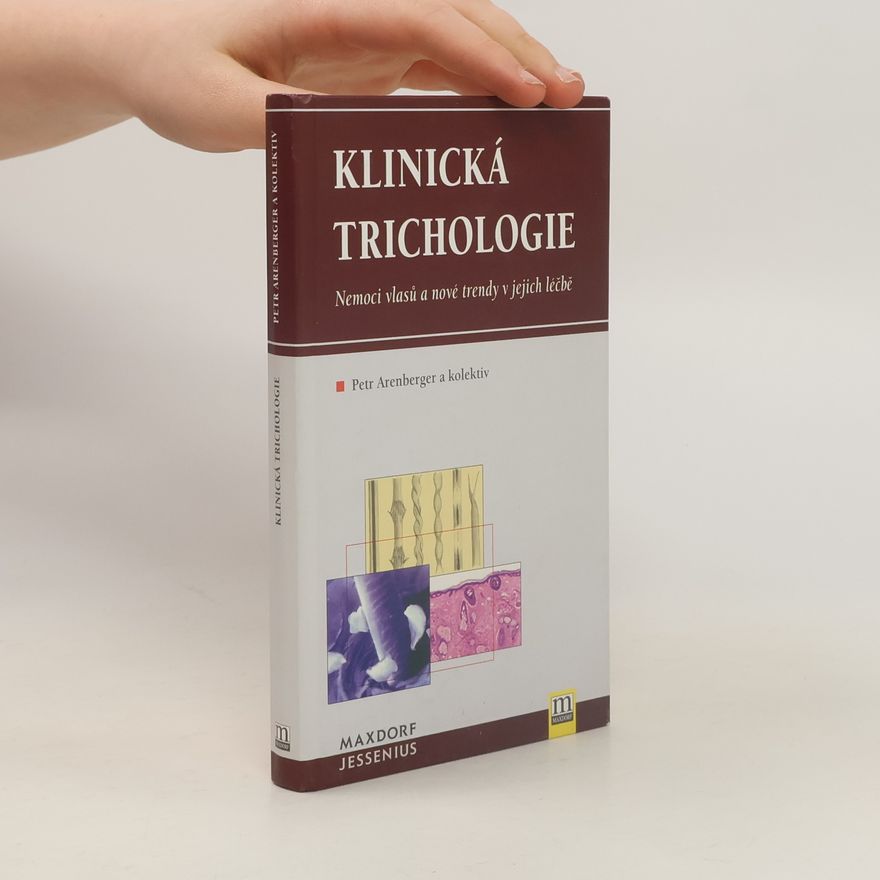 Petr Arenberger Klinická trichologie : nemoci vlasů a nové trendy v jejich léčbě