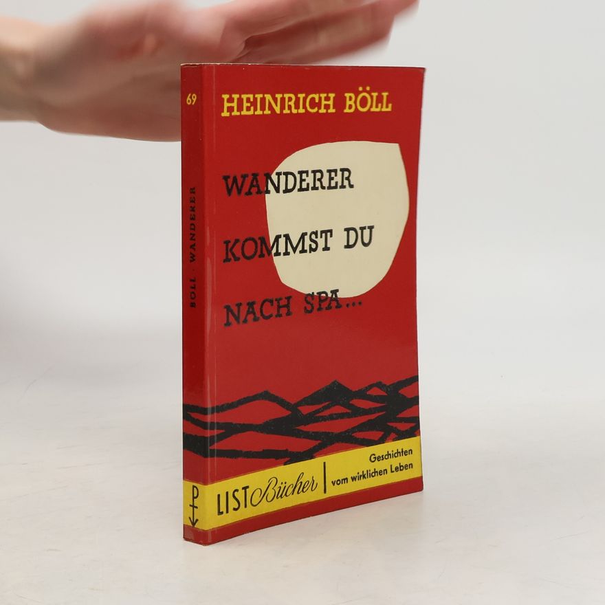 Heinrich Böll Wanderer kommst du nach Spa ...