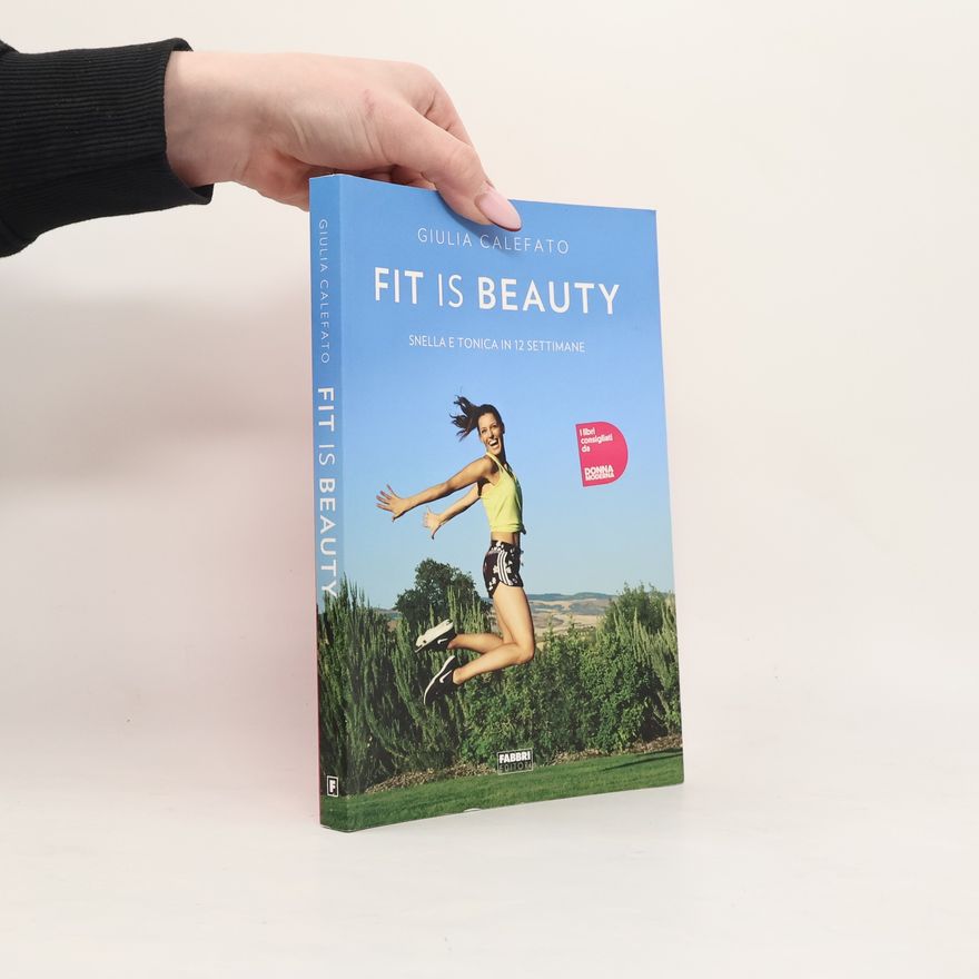 Giulia Calefato Fit is beauty. Snella e tonica in 12 settimane