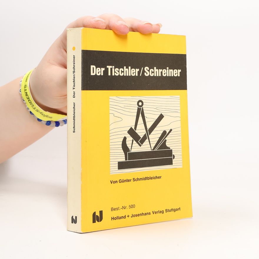 Günter Schmidtbleicher Der Tischler, Schreiner