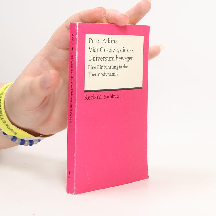 Peter Atkins Vier Gesetze, die das Universum bewegen