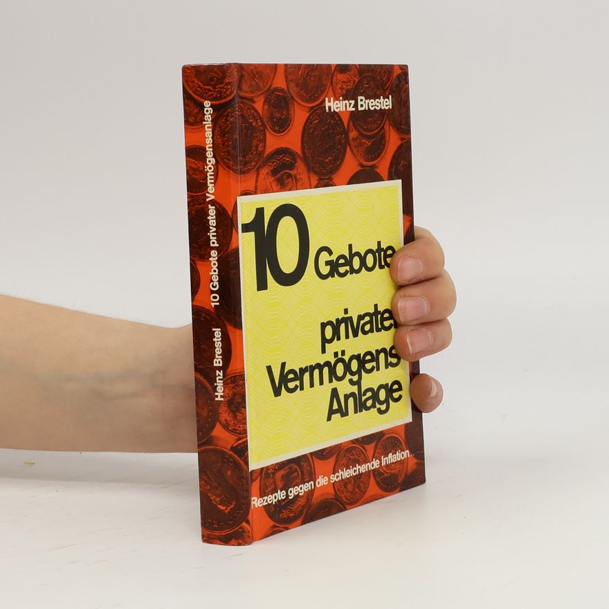 Heinz Brestel 10 Gebote privater Vermögensanlage