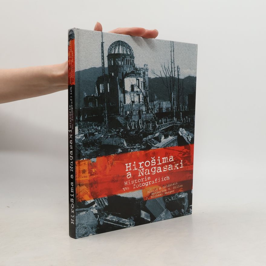 Donald M. Goldstein Hirošima a Nagasaki : historie ve fotografiích