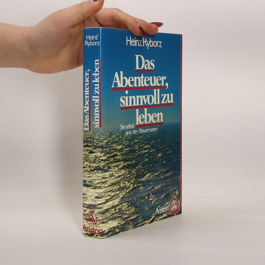 Heinz Ryborz Das Abenteuer, sinnvoll zu leben
