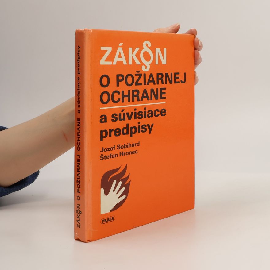 Jozef Sobihard Zákon o požiarnej ochrane a súvisiace predpisy
