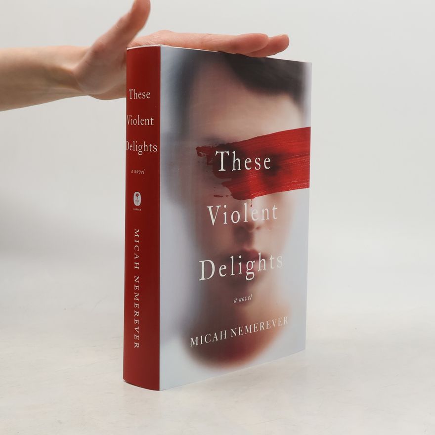 Micah Nemerever These Violent Delights