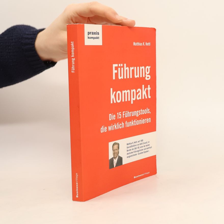 Matthias K. Hettl Praxis kompakt: Führung kompakt
