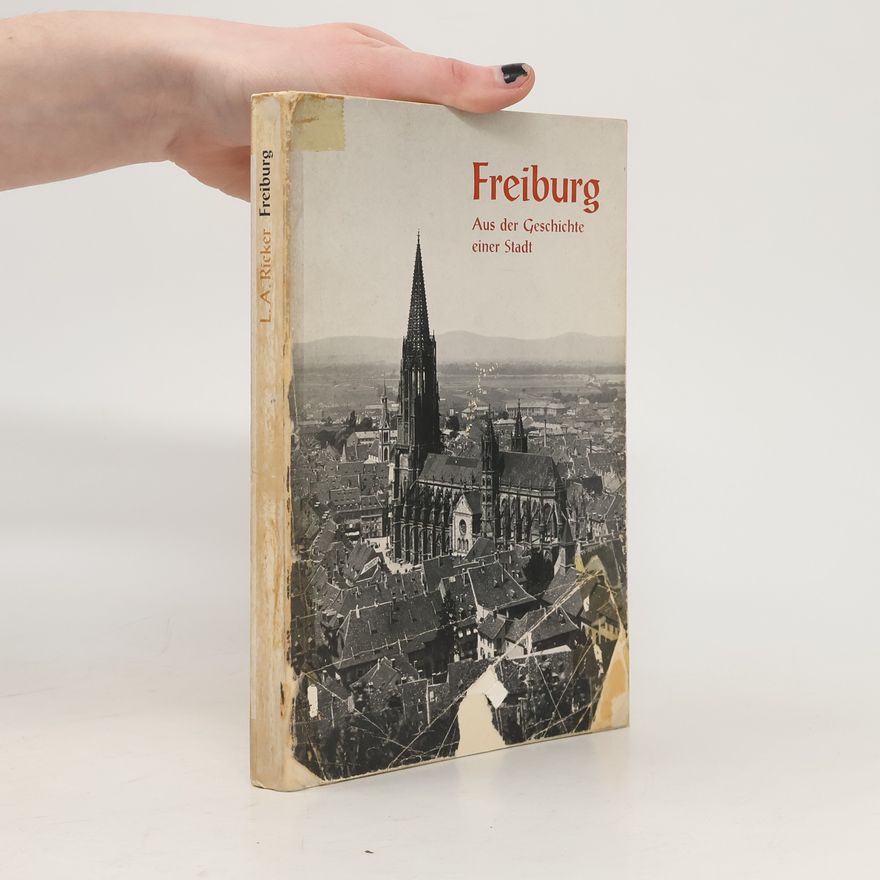 Leo Alexander Ricker Freiburg. Aus der Geschichte einer Stadt