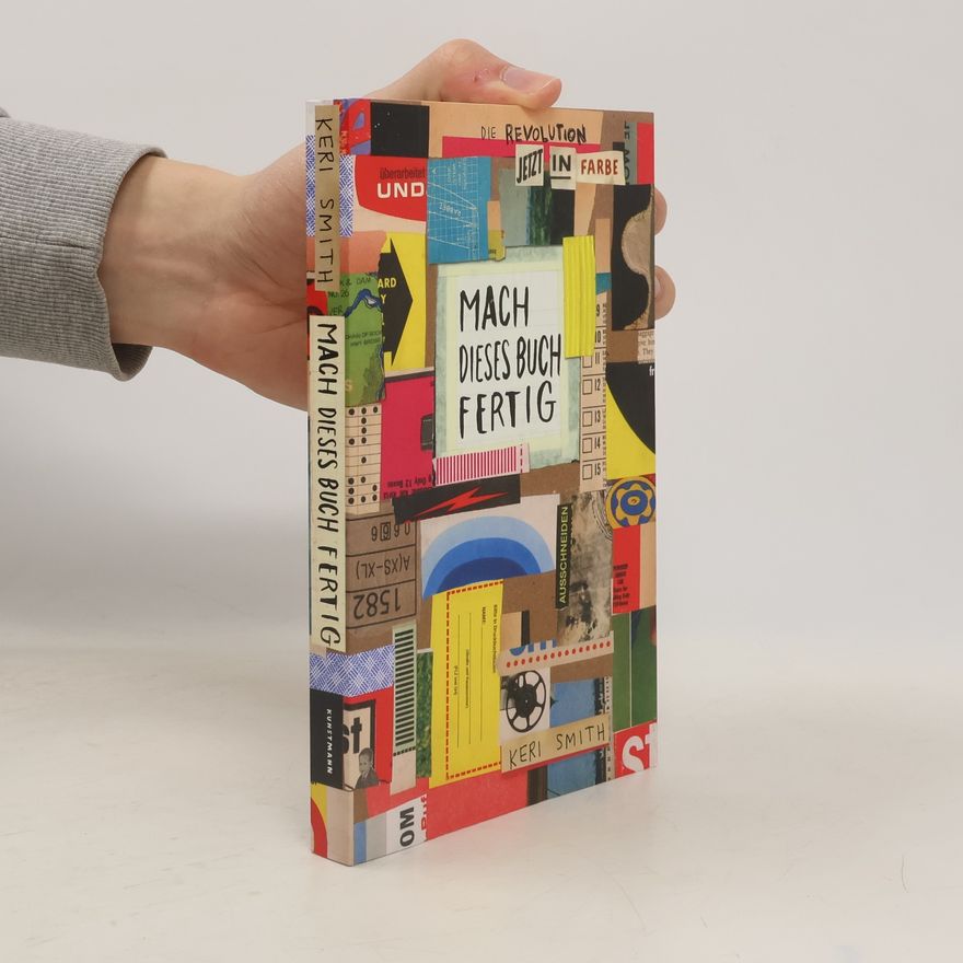 Keri Smith Mach dieses Buch fertig - jetzt in Farbe