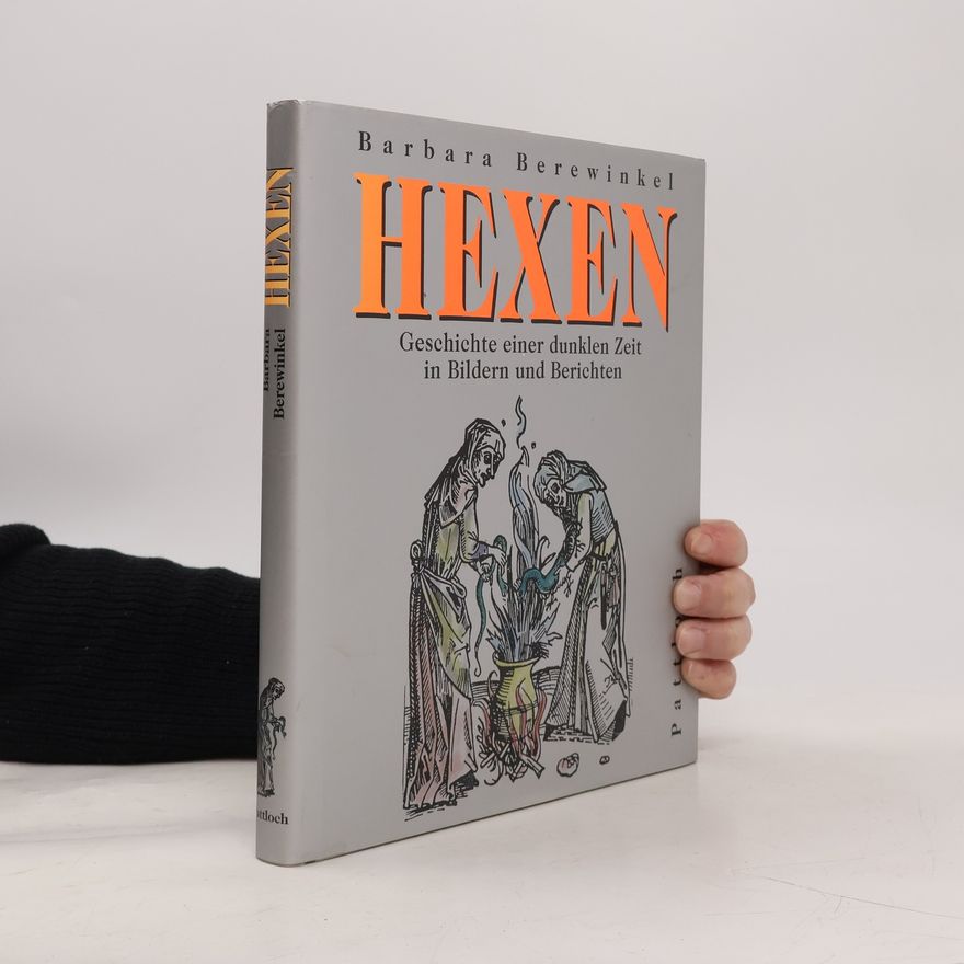 Barbara Berewinkel Hexen. Geschichte einer dunklen Zeit in Bildern und Berichten