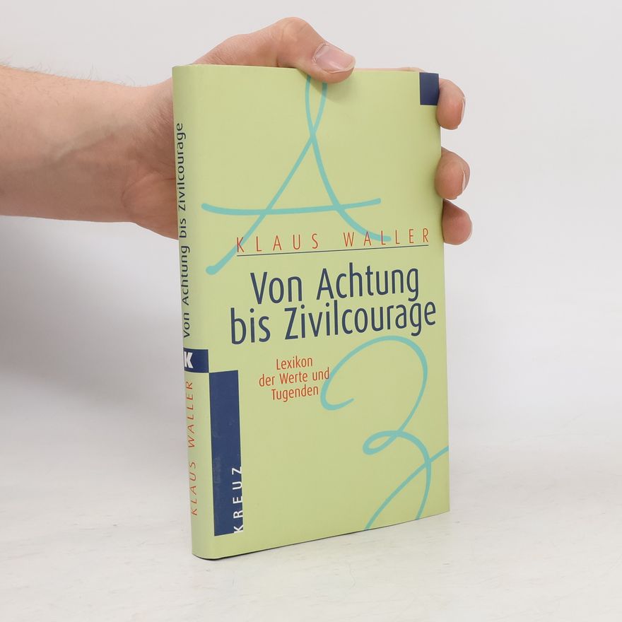 Klaus Waller Von Achtung bis Zivilcourage