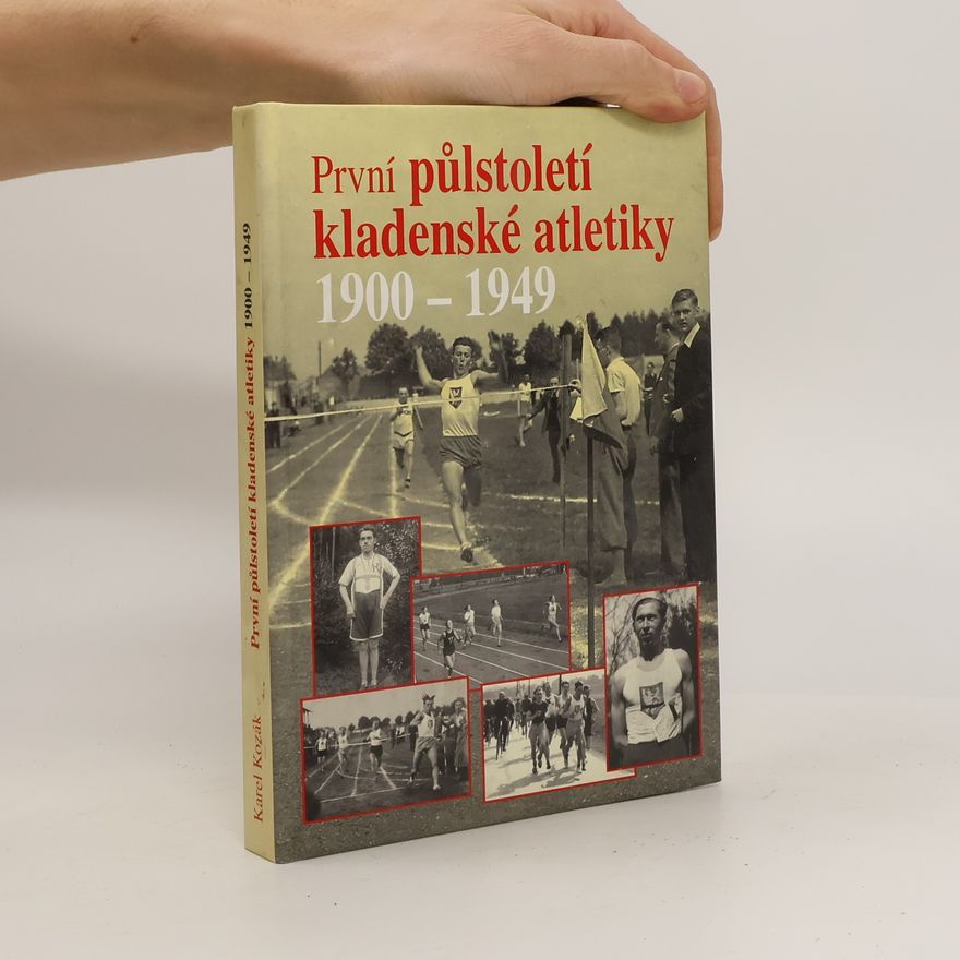 Karel Kozák První půlstoletí kladenské atletiky 1900-1949