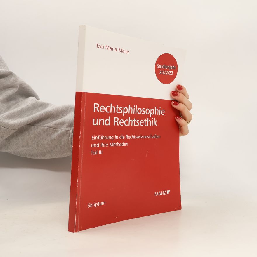 Eva Maria Maier Rechtsphilosophie und Rechtsethik Einführung in die Rechtswissenschaften und ihre Methoden - Studienjahr 2022/23