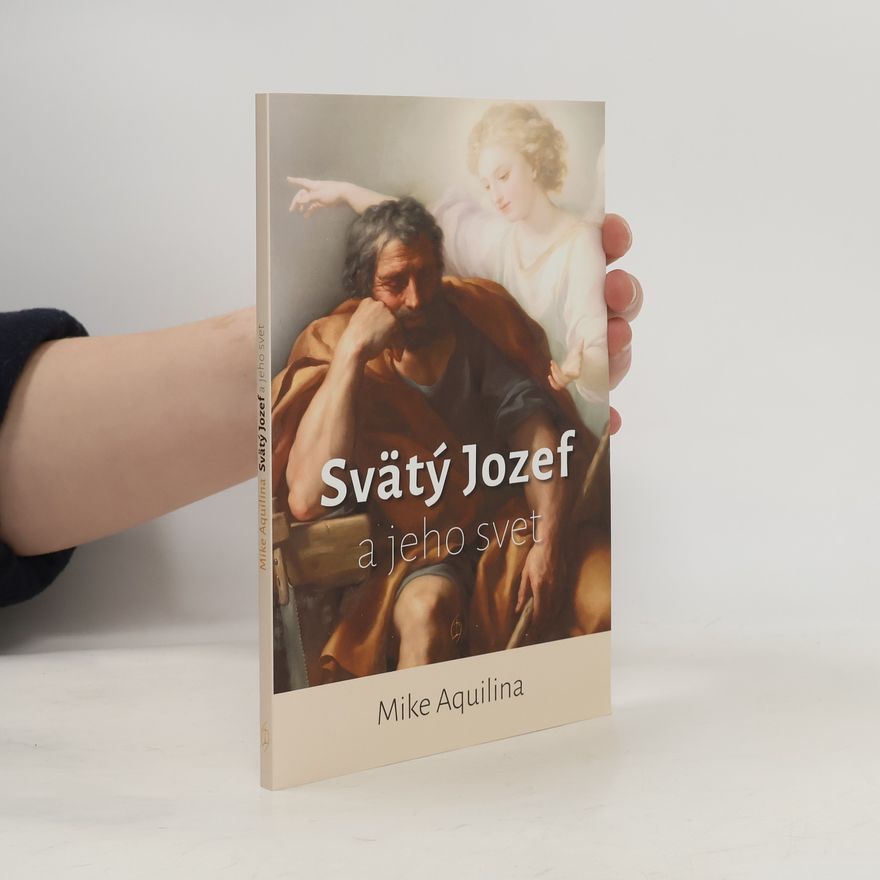 Mike Aquilina Svätý Jozef a jeho svet