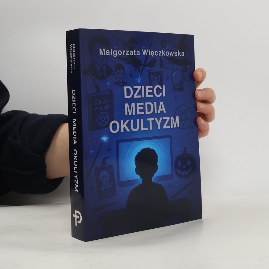 MAŁGORZATA WIĘCZKOWSKA Dzieci, media, okultyzm