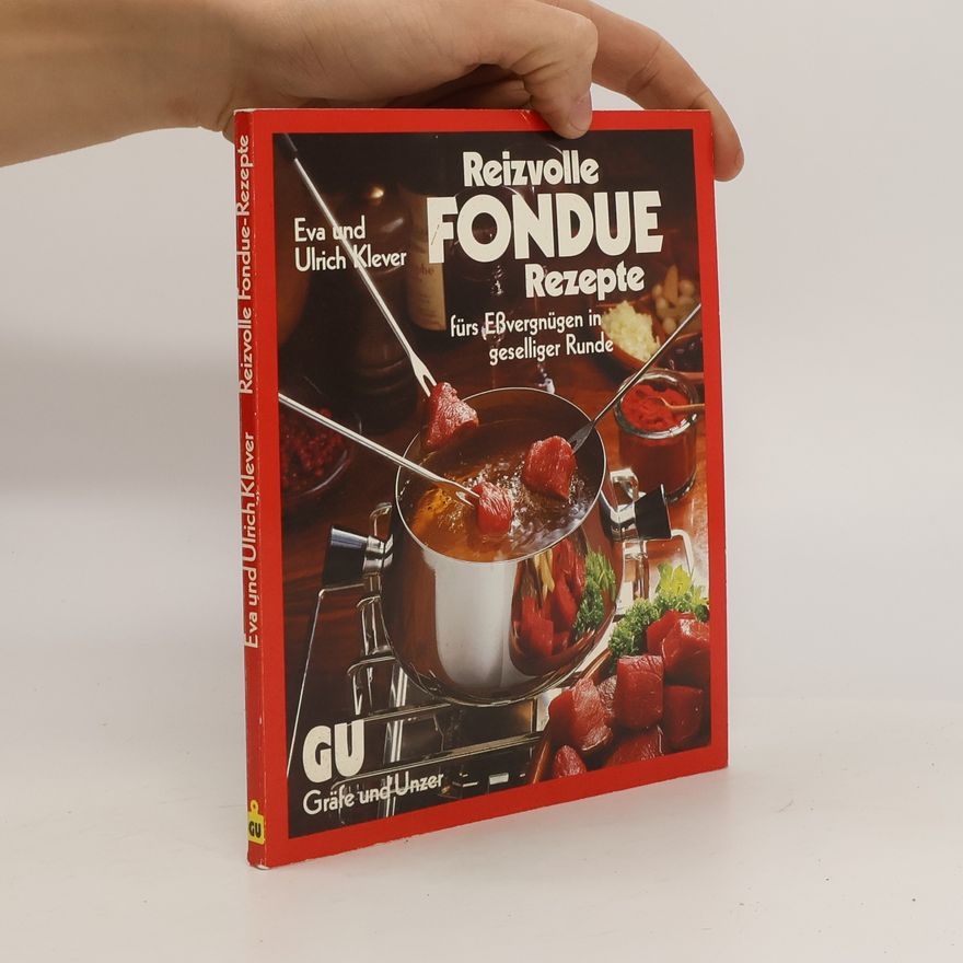 Eva Klever Die besten Fondue-Rezepte fürs Essvergnügen in geselliger Runde