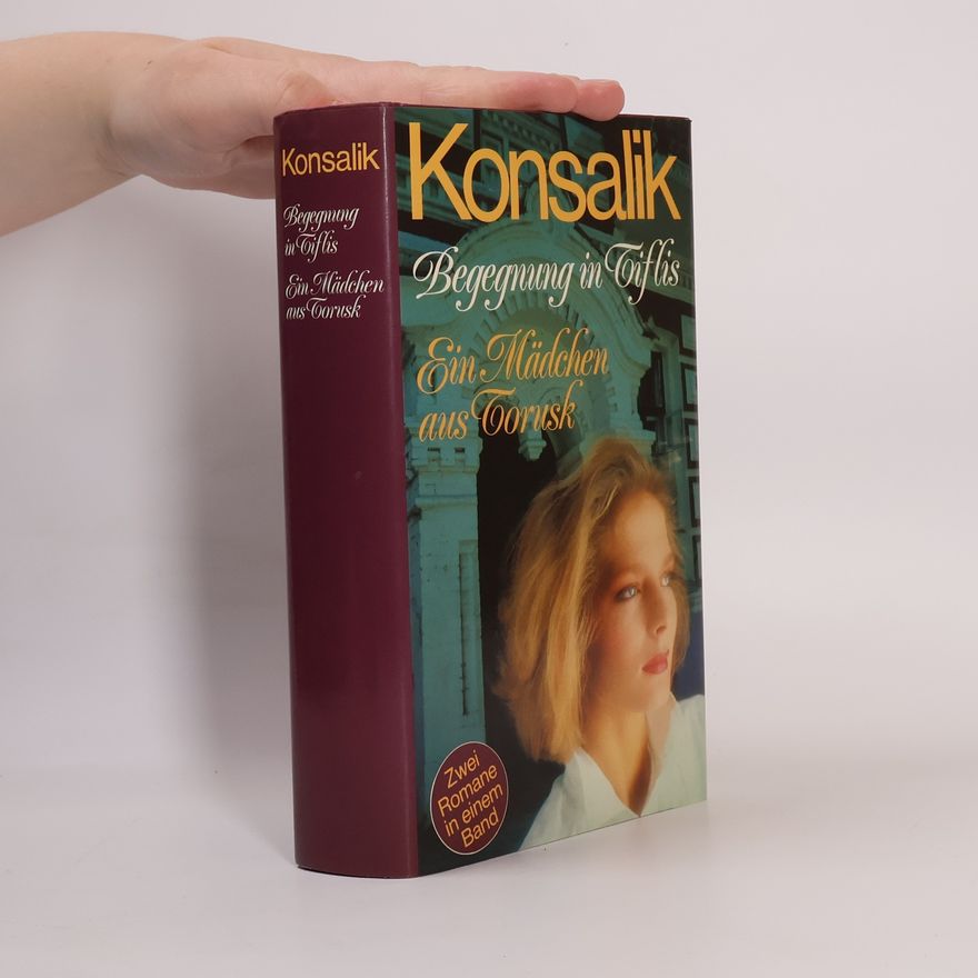 Heinz Günther Konsalik Begegnung in Tiflis. Ein Mädchen aus Torusk