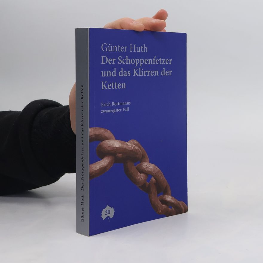 Huth Günter Der Schoppenfetzer und das Klirren der Ketten
