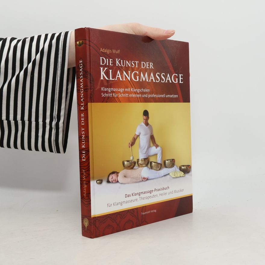 Adalgis Wulf Die Kunst der Klangmassage