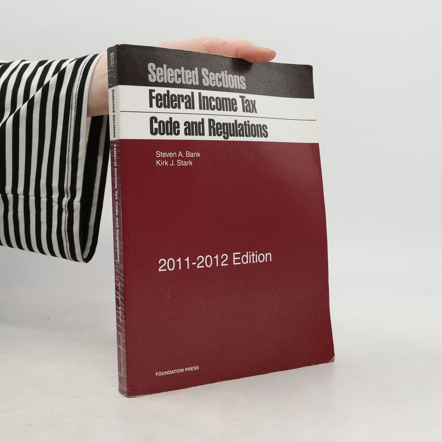 Steven A. Bank Federal Income Tax Code and Regulations 2011-2012