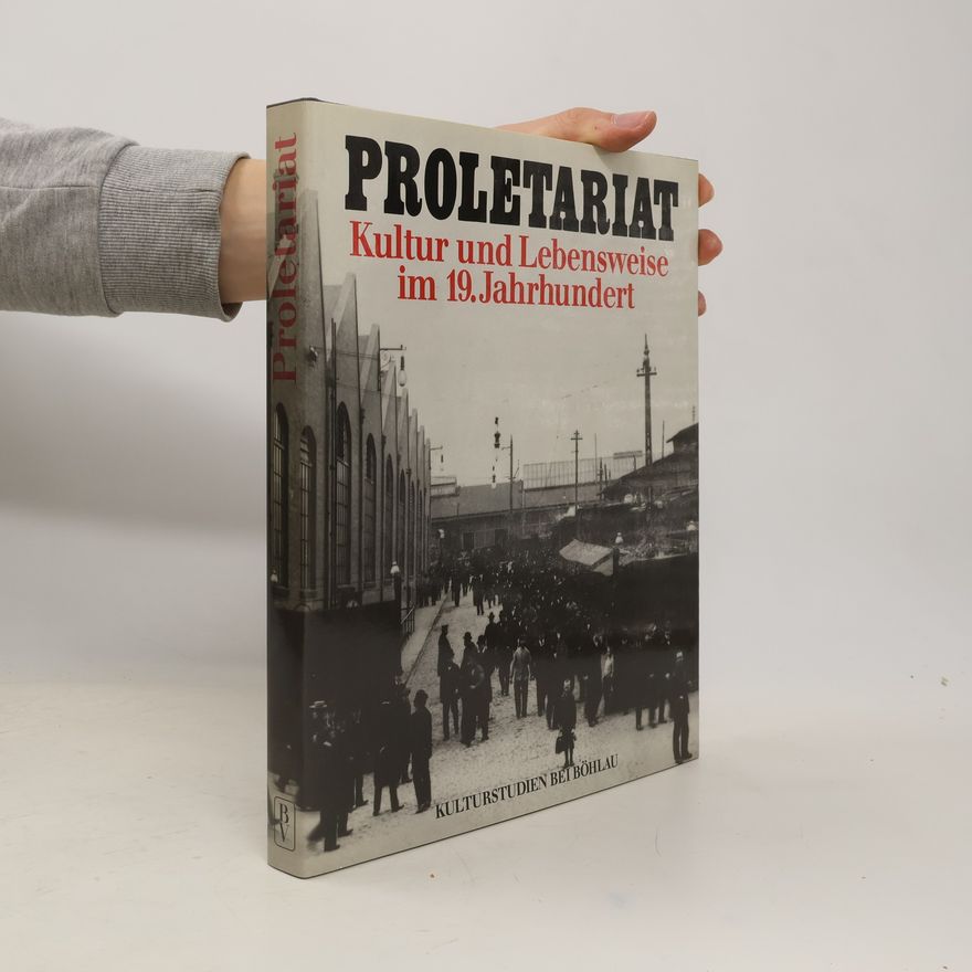 Dietrich Mühlberg Proletariat, Kultur und Lebensweise im 19. [neunzehnten] Jahrhundert
