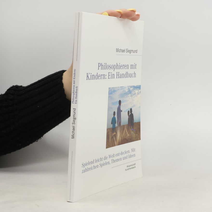 Michael Siegmund Philosophieren mit Kindern
