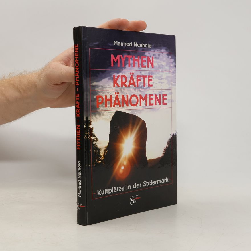 Manfred Neuhold Mythen, Kräfte, Phänomene