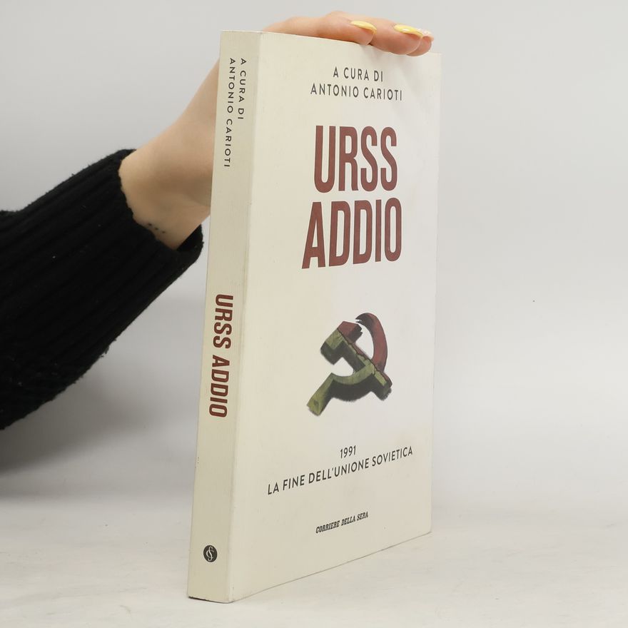 Antonio Carioti Urss addio: 1991 la fine dell'Unione Sovietica