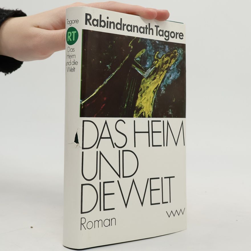 Rabindranath Tagore Das Heim und die Welt