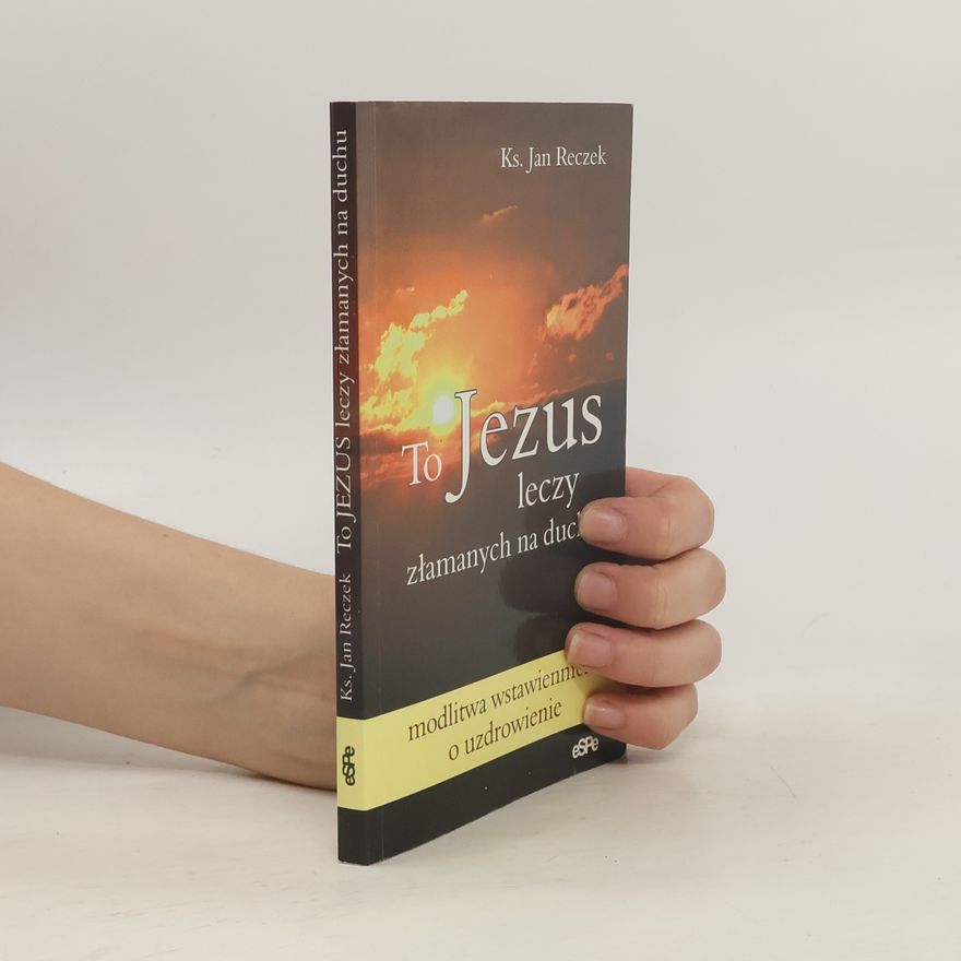 Ks. Jan Reczek To Jezus leczy złamanych na duchu