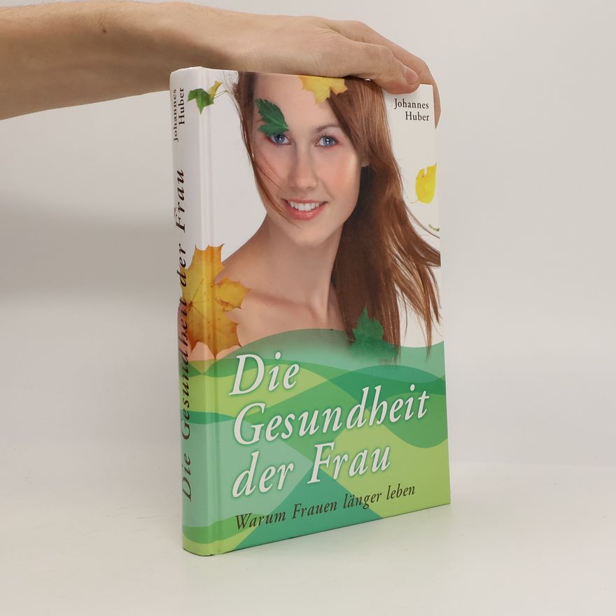 Johannes Huber Die Gesundheit der Frau