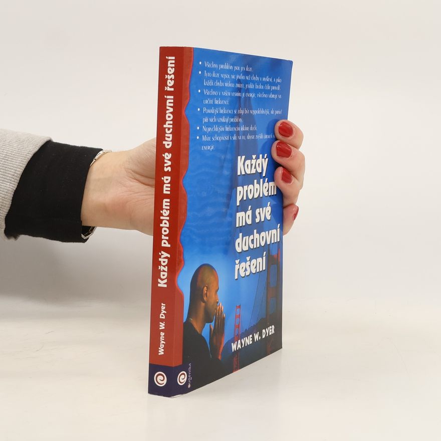 Wayne W. Dyer Každý problém má své duchovní řešení