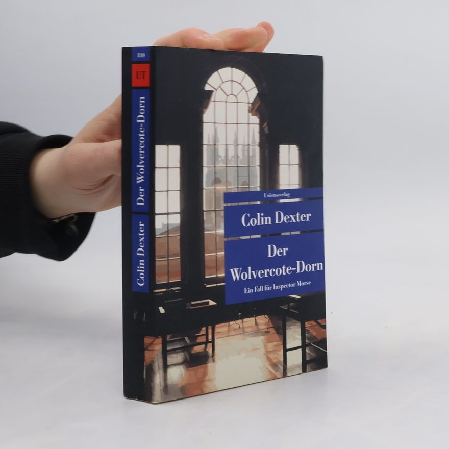 Colin Dexter Der Wolvercote-Dorn. Kriminalroman. Ein Fall für Inspector Morse 9