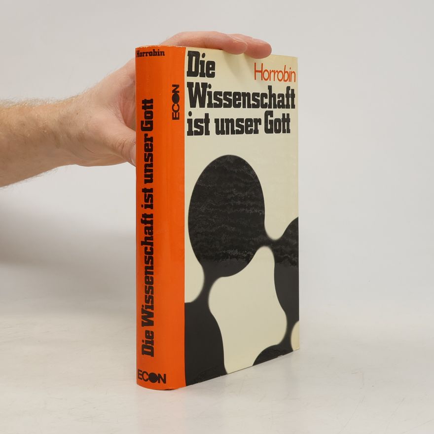 David F. Horrobin Die Wissenschaft ist unser Gott