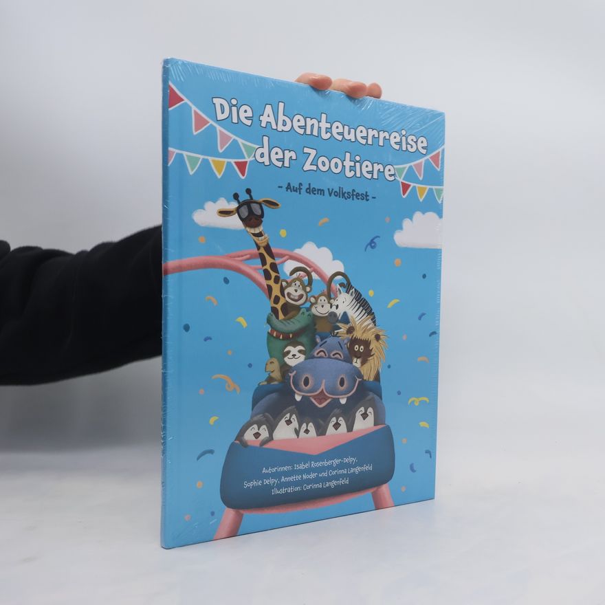 Isabel Rosenberger-Delpy Die Abenteuerreise der Zootiere. Auf dem Volksfest
